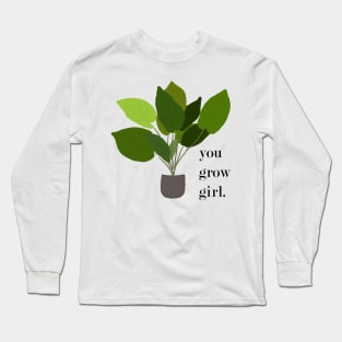 You grow girl Long Sleeve T-Shirt